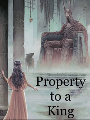 Property to a King Book