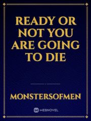 Ready Or Not You Are Going To Die Book