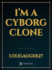 I’m a cyborg clone Book