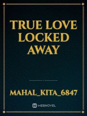True Love Locked Away Book