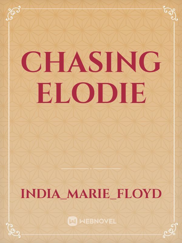 Chasing Elodie