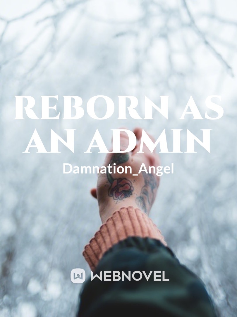 Reborn as an admin