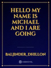 hello my name is Michael and I are going Book