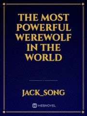 The most powerful werewolf in the world Book