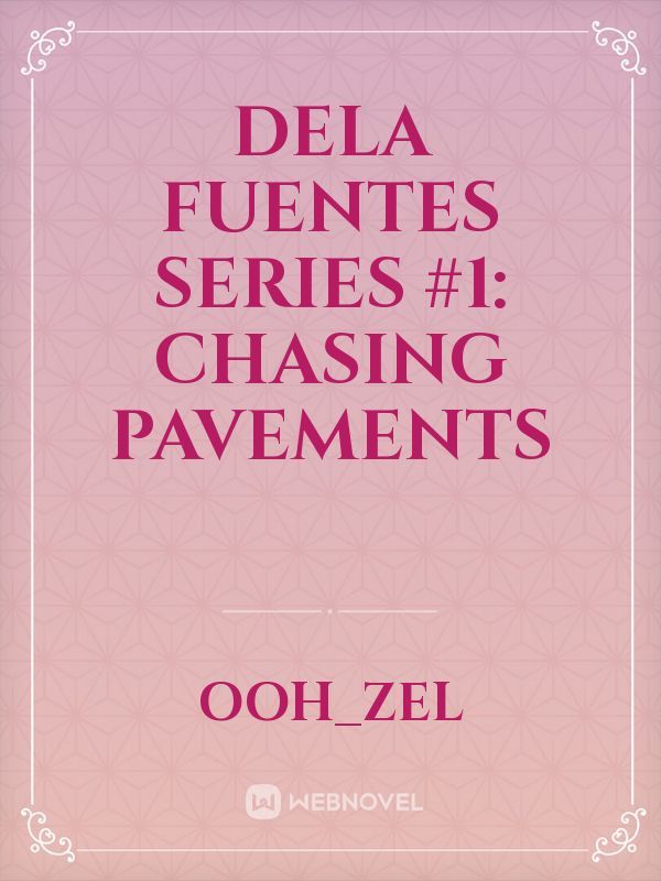 Dela Fuentes Series #1: Chasing Pavements