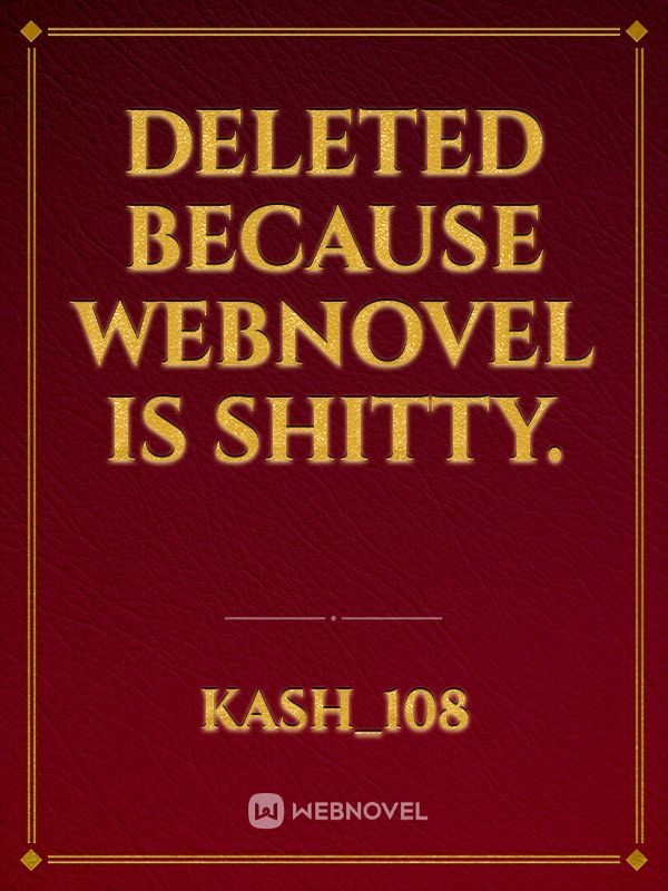 Deleted because webnovel is shitty.
