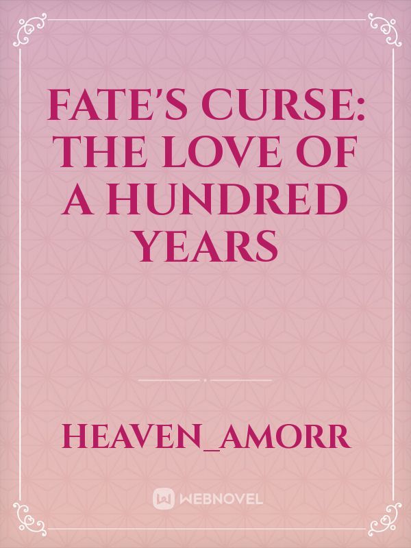 Fate's Curse: The Love of a Hundred Years Book
