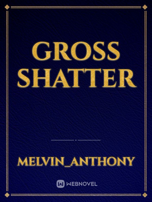 GROSS SHATTER Book