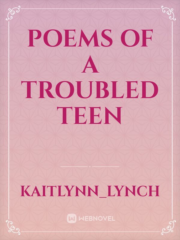Poems of a troubled teen