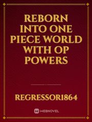 Reborn into One piece world with OP powers Book
