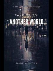 Take Me To Another World - One-shor Story Compilations Book