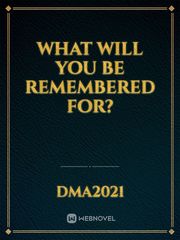What Will you be Remembered for? Book