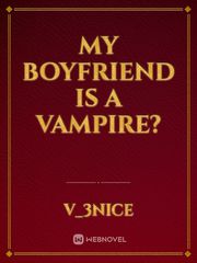 My boyfriend is a vampire? Book