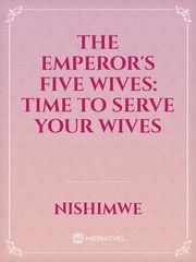 The Emperor's Five Wives: Time to serve your Wives Book
