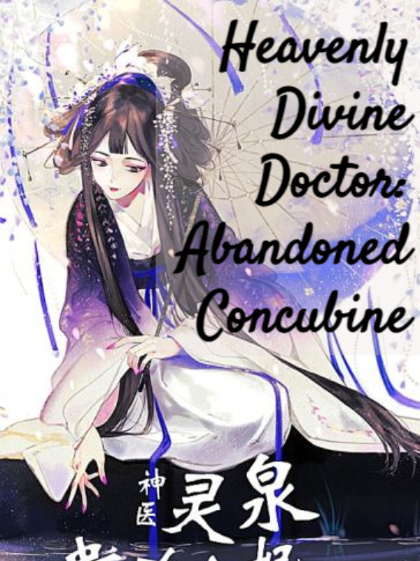 HEAVENLY DIVINE DOCTOR: ABANDONED CONCUBINE