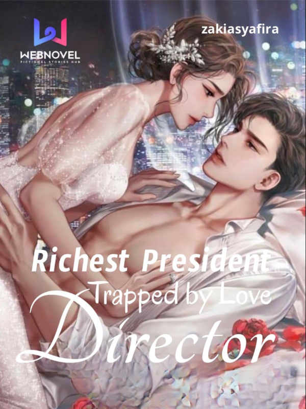 Richest President Director : Trapped by Love