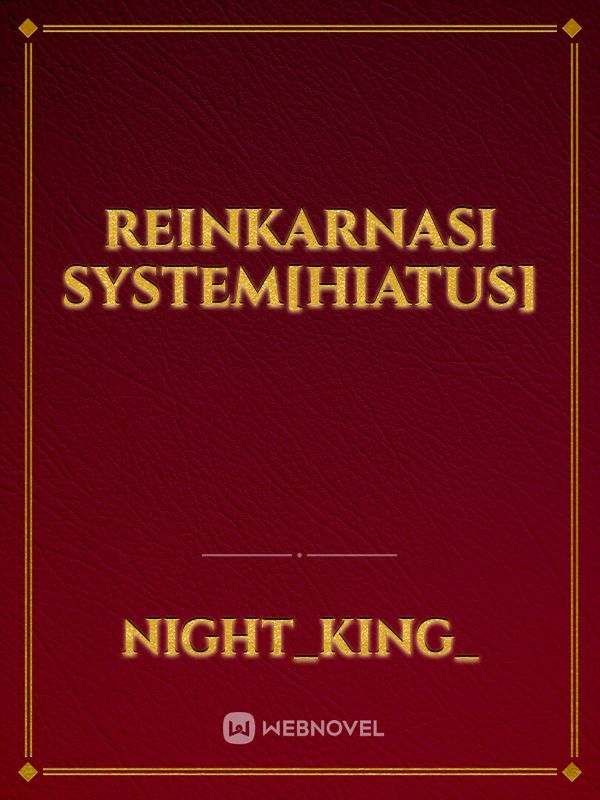 Reinkarnasi System[HIATUS]