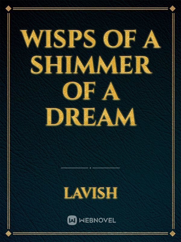 Wisps of a Shimmer of a Dream Book