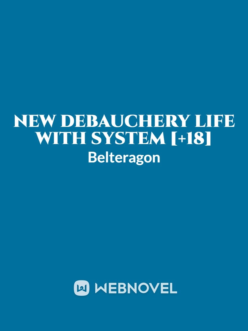 New Debauchery life with system [+18]