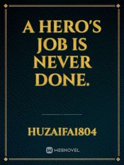 A Hero's Job is never Done. Book
