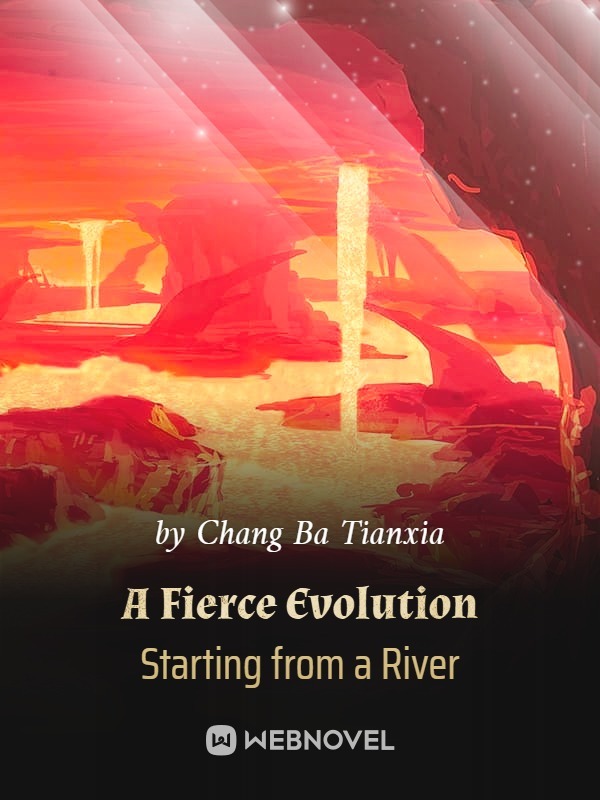 A Fierce Evolution Starting from a River