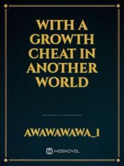With A Growth Cheat in Another World Book