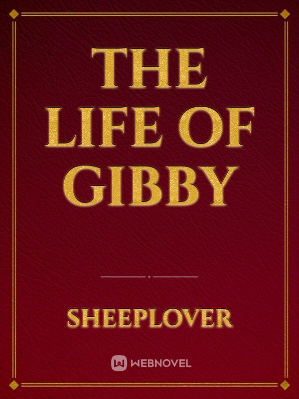 The Life Of Gibby