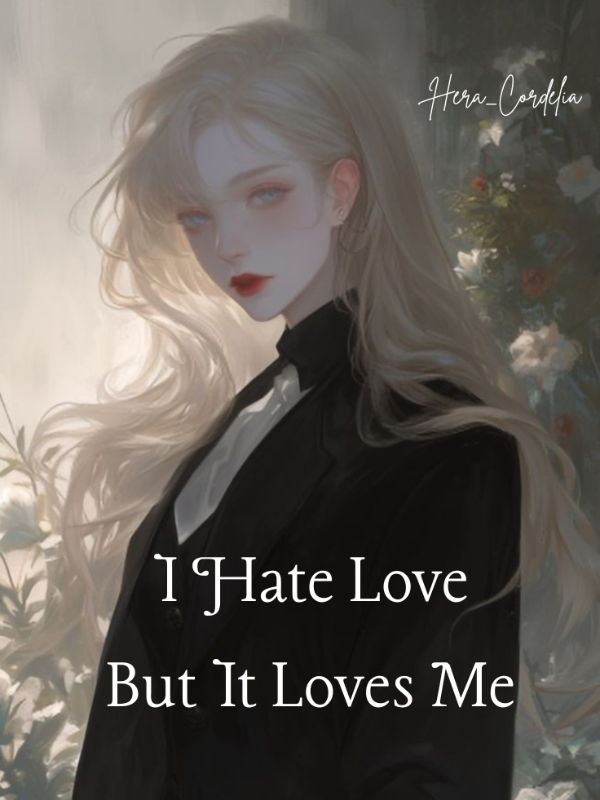 I Hate Love But It Loves Me