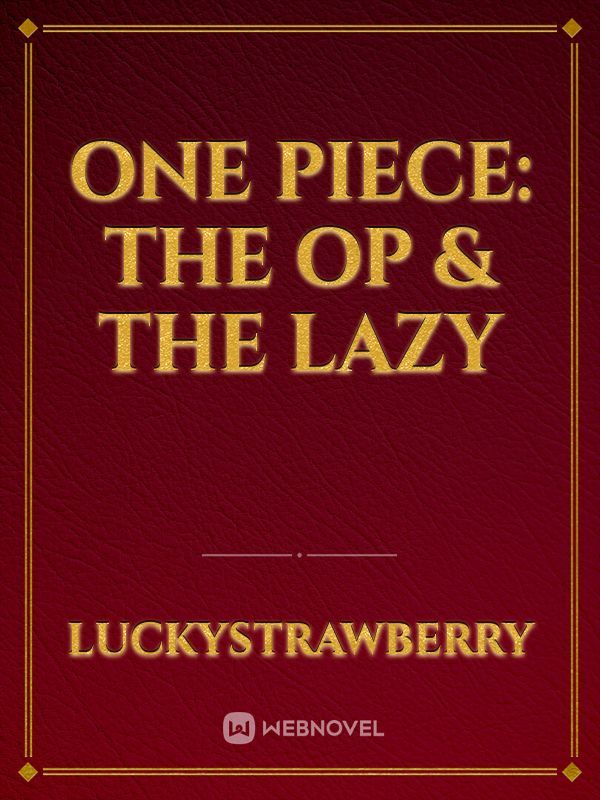 One Piece: The OP & The Lazy
