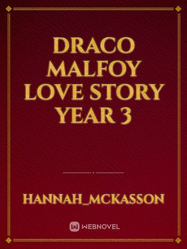 Draco Malfoy love story year 3