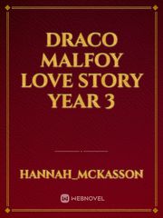 Draco Malfoy love story year 3 Book
