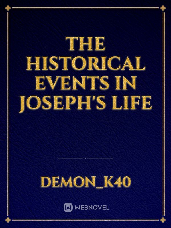 The Historical Events In Joseph's Life