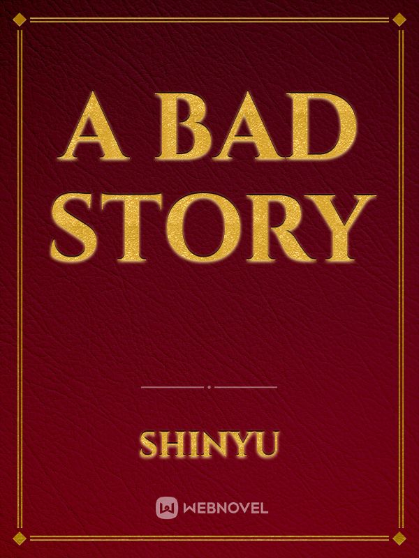 A Bad Story