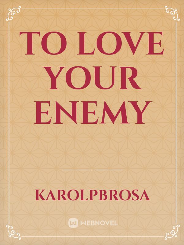 to love your enemy