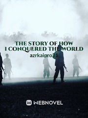 The Story of How I Conquered The World Book