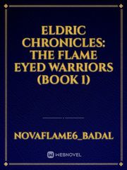 Eldric Chronicles: The Flame Eyed Warriors (Book 1) Book