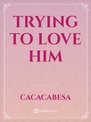 trying to love him Book