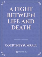 A Fight Between Life and Death Book