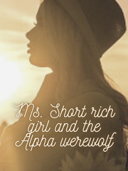 Ms. Short rich girl and the Alpha werewolf Book