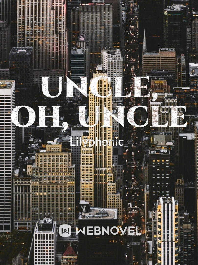 Uncle, Oh, Uncle