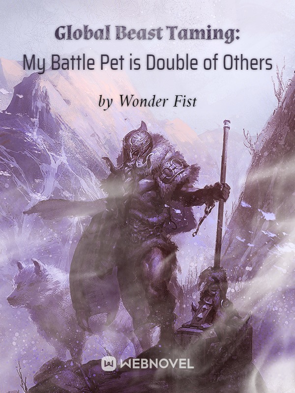 Global Beast Taming: My Battle Pet is Double of Others Book