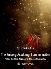 The Sorcery Academy: I am Invincible After Getting Treasure Chests Everyday Book