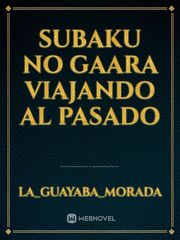 Subaku no Gaara viajando al pasado Book