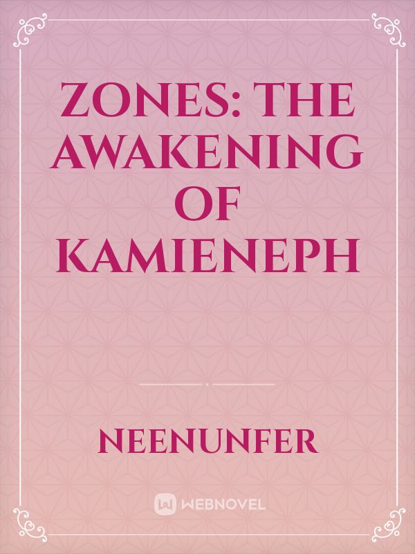 Zones:
The Awakening of Kamieneph Book