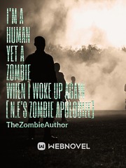 I'm a Human yet a Zombie when I woke up again [N.E's Zombie Apologize] Book