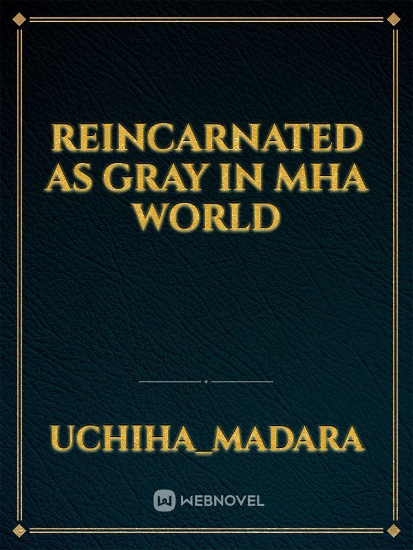 Reincarnated as gray in Mha world