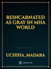 Reincarnated as gray in Mha world Book