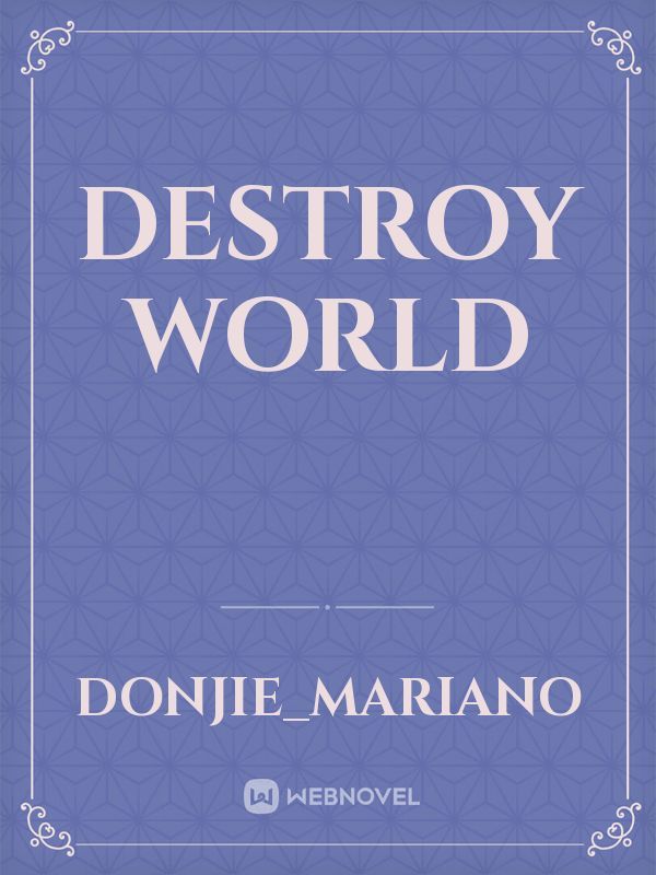 Destroy world