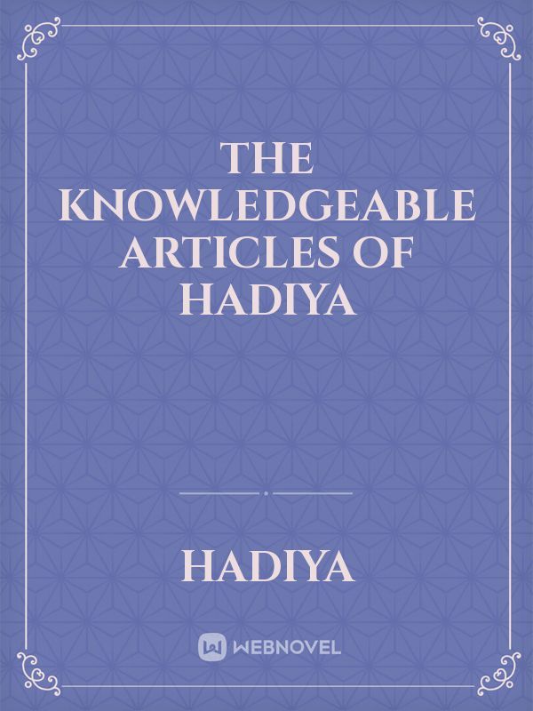 the knowledgeable articles of Hadiya