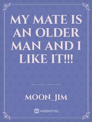 My mate is an older man and I like it!!! Book